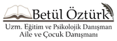 Betül Öztürk – Eğitim ve Psikolojik Danışman